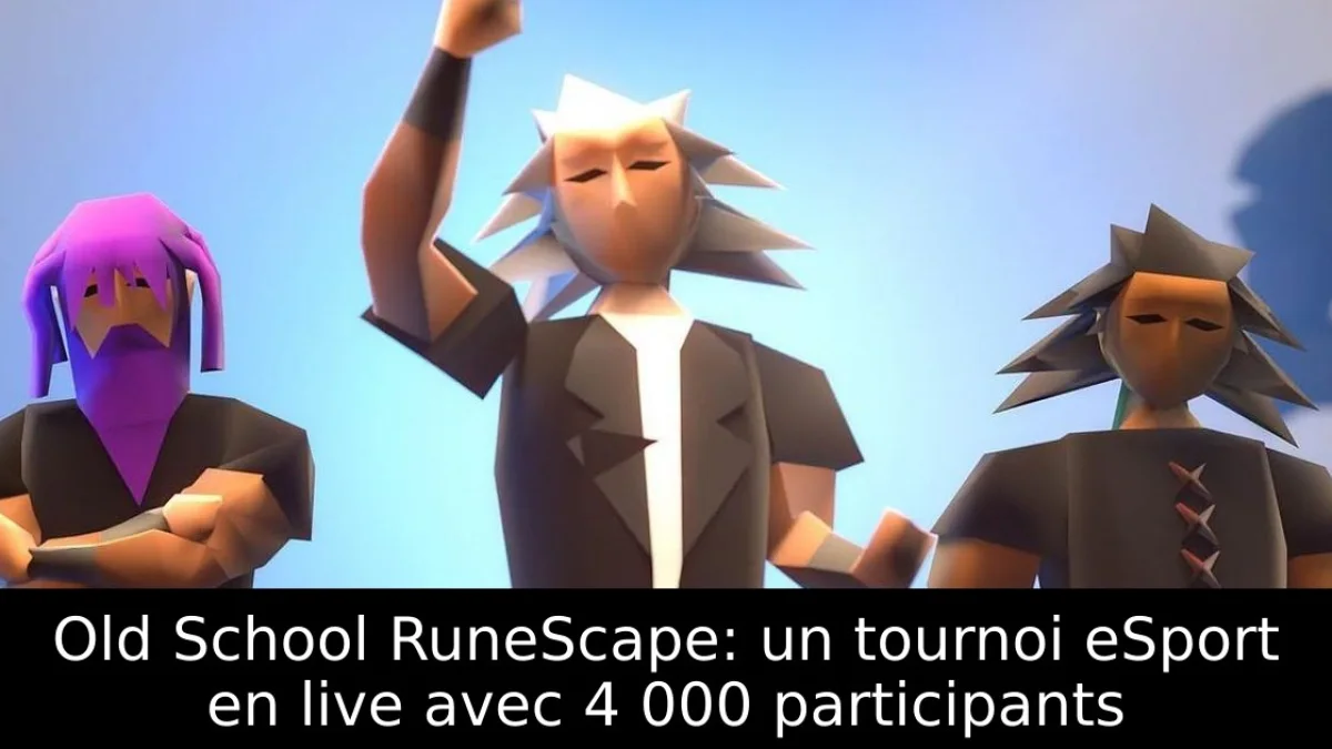 Old School RuneScape: un tournoi eSport en live avec 4 000 participants