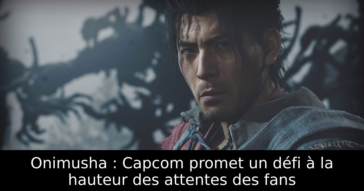 Onimusha : Capcom promet un défi à la hauteur des attentes des fans
