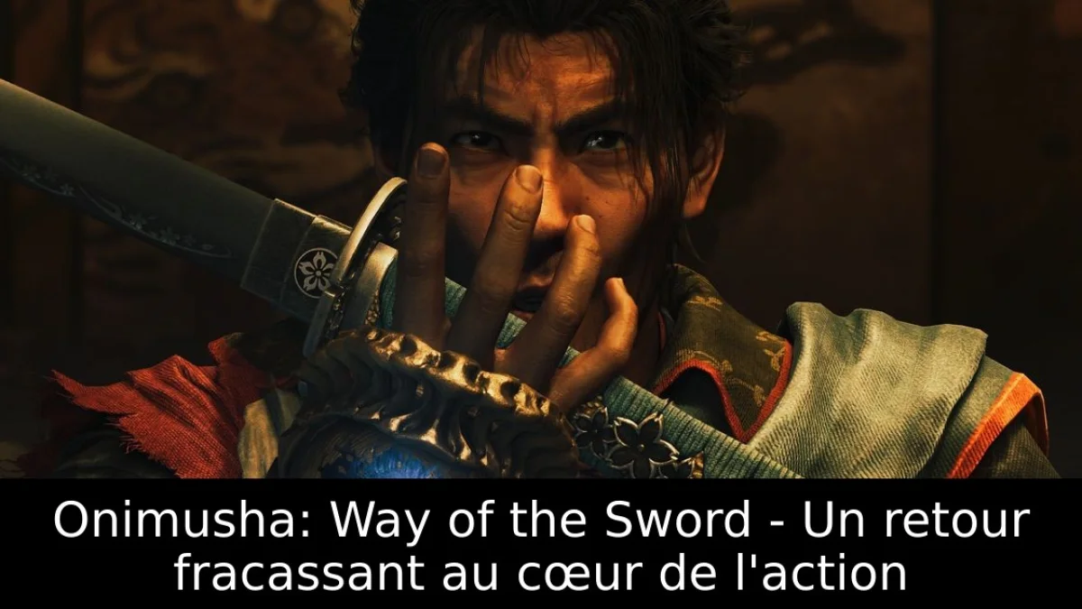 Onimusha: Way of the Sword - Un retour fracassant au cœur de l'action