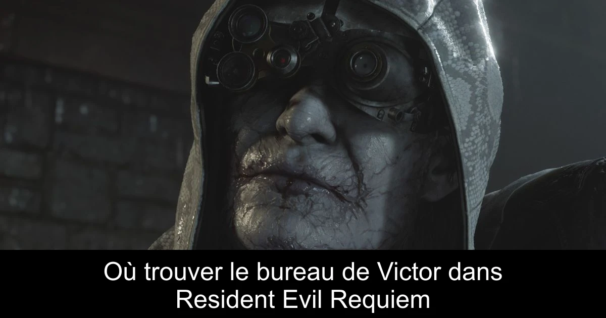 Où trouver le bureau de Victor dans Resident Evil Requiem