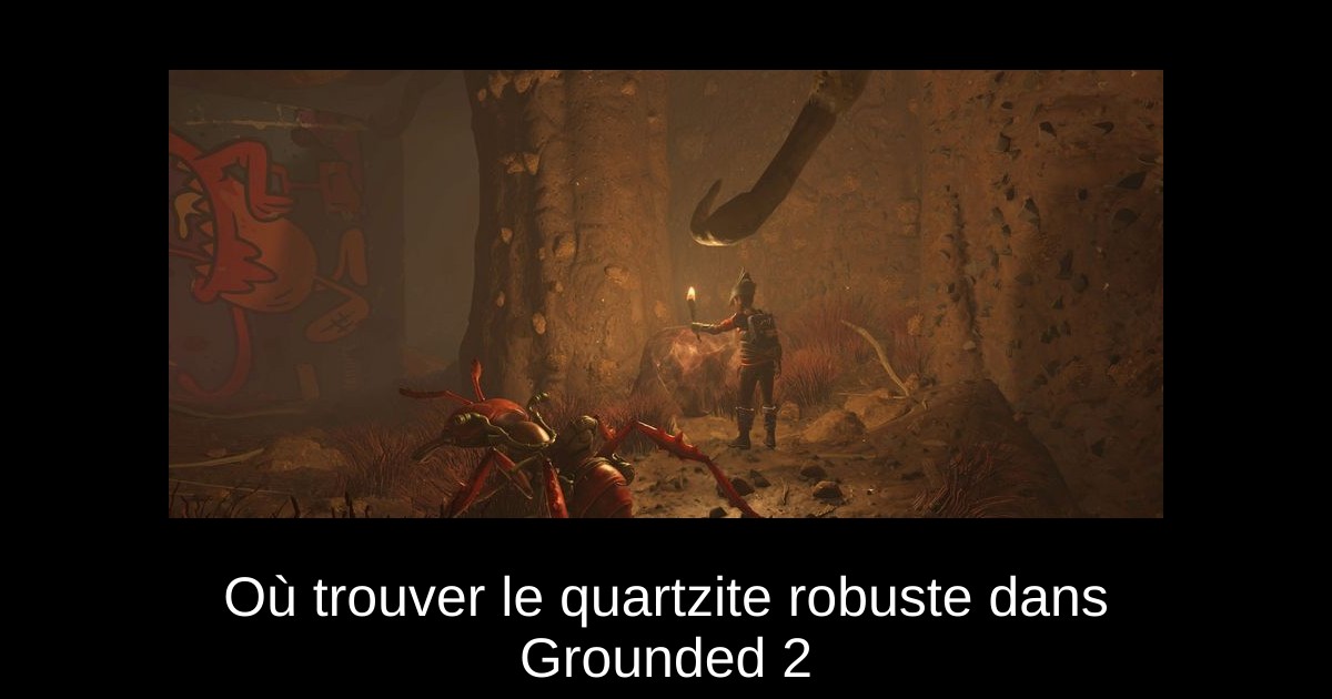 Où trouver le quartzite robuste dans Grounded 2