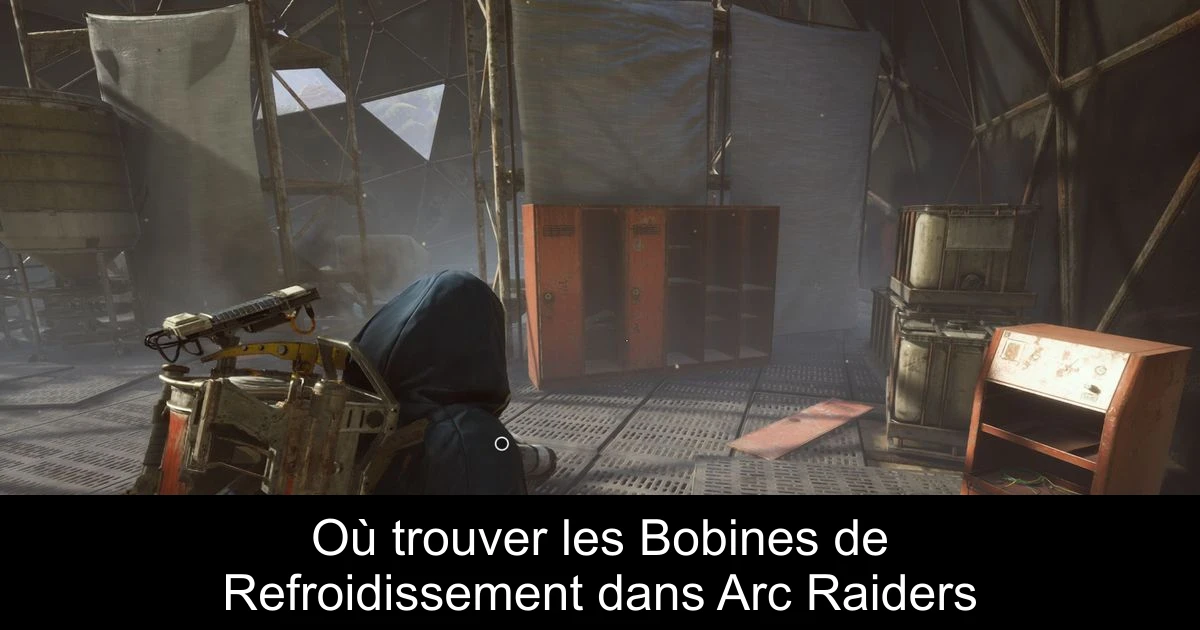 Où trouver les Bobines de Refroidissement dans Arc Raiders
