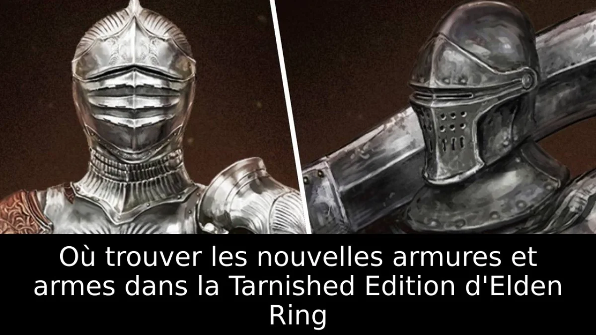 Où trouver les nouvelles armures et armes dans la Tarnished Edition d'Elden Ring