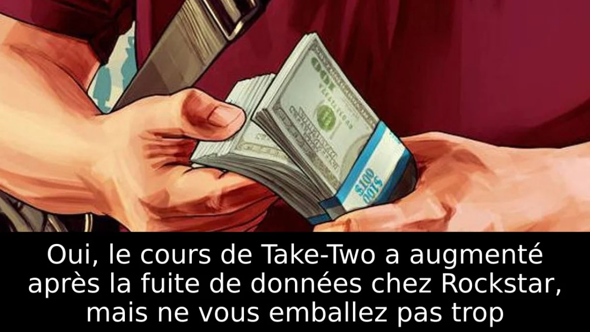 Oui, le cours de Take-Two a augmenté après la fuite de données chez Rockstar, mais ne vous emballez pas trop