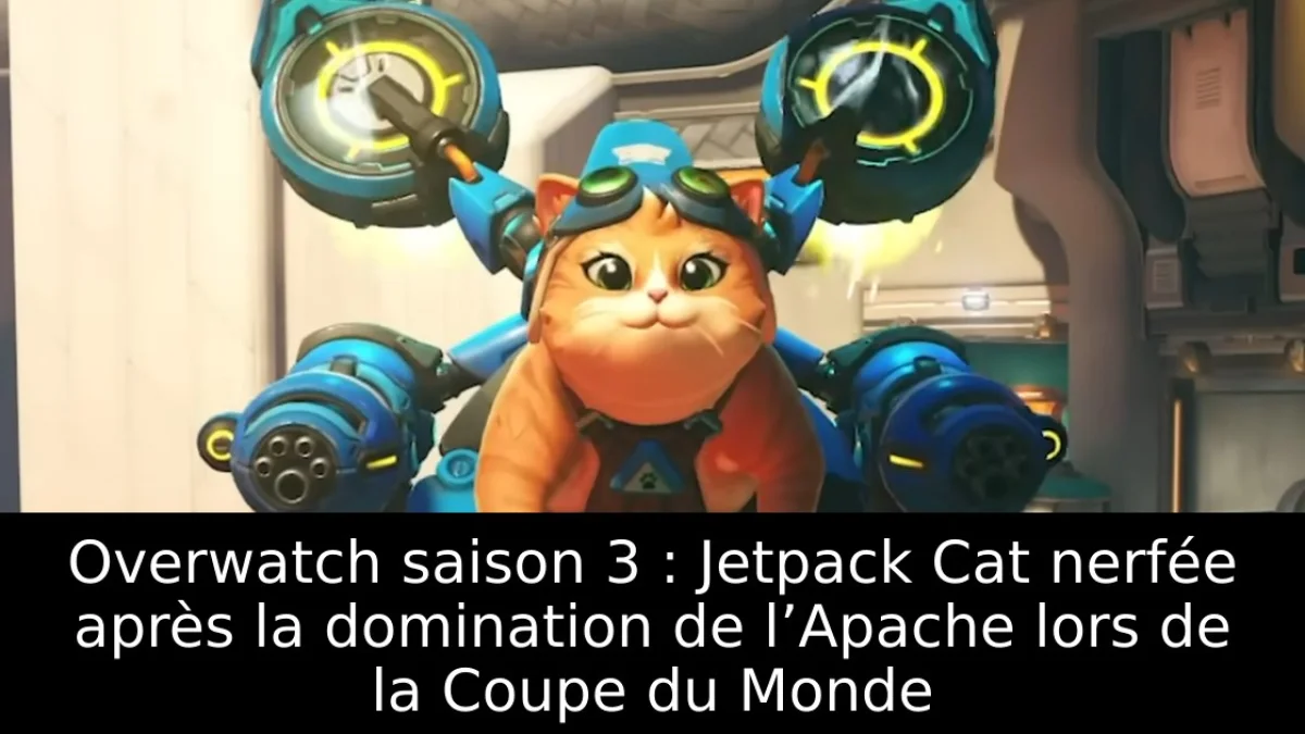 Overwatch saison 3 : Jetpack Cat nerfée après la domination de l’Apache lors de la Coupe du Monde