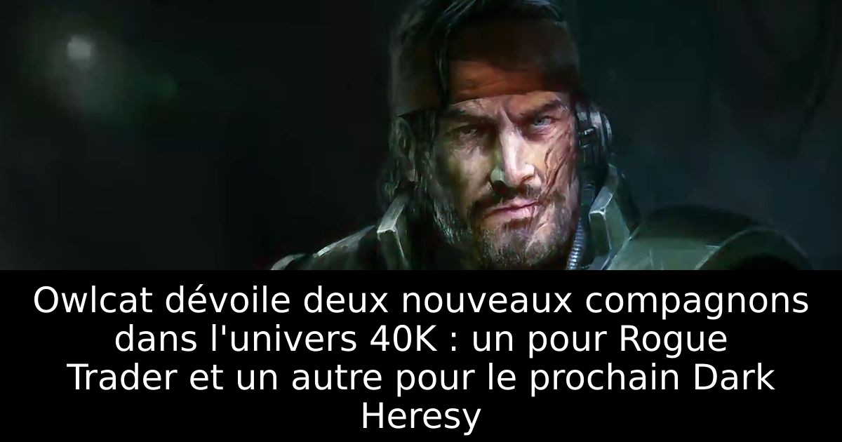 Owlcat dévoile deux nouveaux compagnons dans l'univers 40K : un pour Rogue Trader et un autre pour le prochain Dark Heresy
