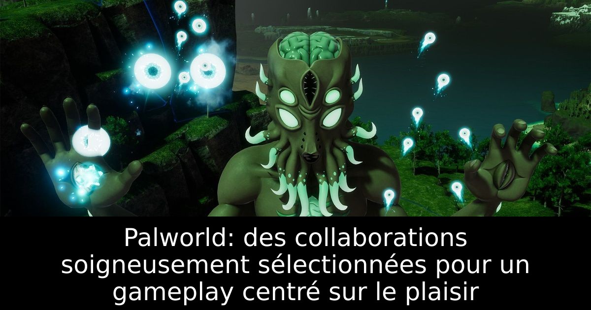 Palworld: des collaborations soigneusement sélectionnées pour un gameplay centré sur le plaisir