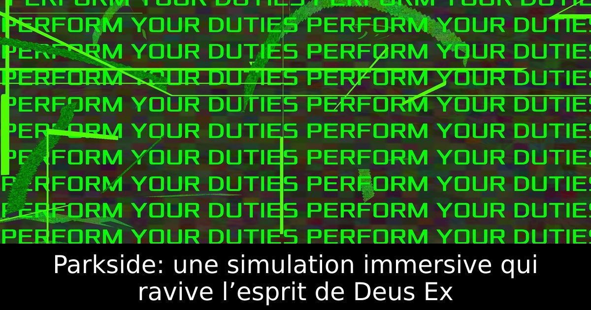 Parkside: une simulation immersive qui ravive l’esprit de Deus Ex