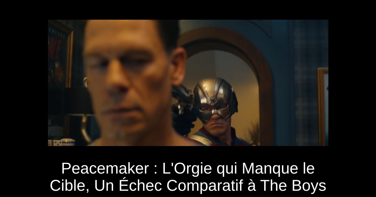 Peacemaker : L'Orgie qui Manque le Cible, Un Échec Comparatif à The Boys