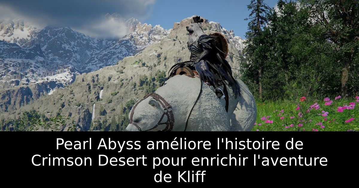 Pearl Abyss améliore l'histoire de Crimson Desert pour enrichir l'aventure de Kliff