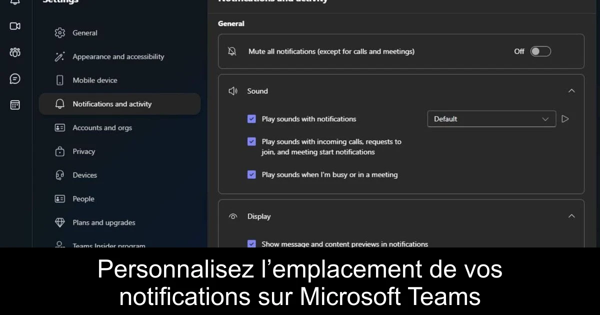 Personnalisez l’emplacement de vos notifications sur Microsoft Teams
