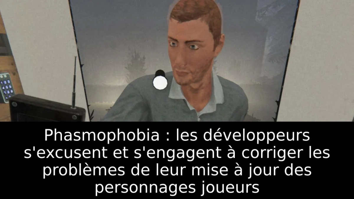Phasmophobia : les développeurs s'excusent et s'engagent à corriger les problèmes de leur mise à jour des personnages joueurs