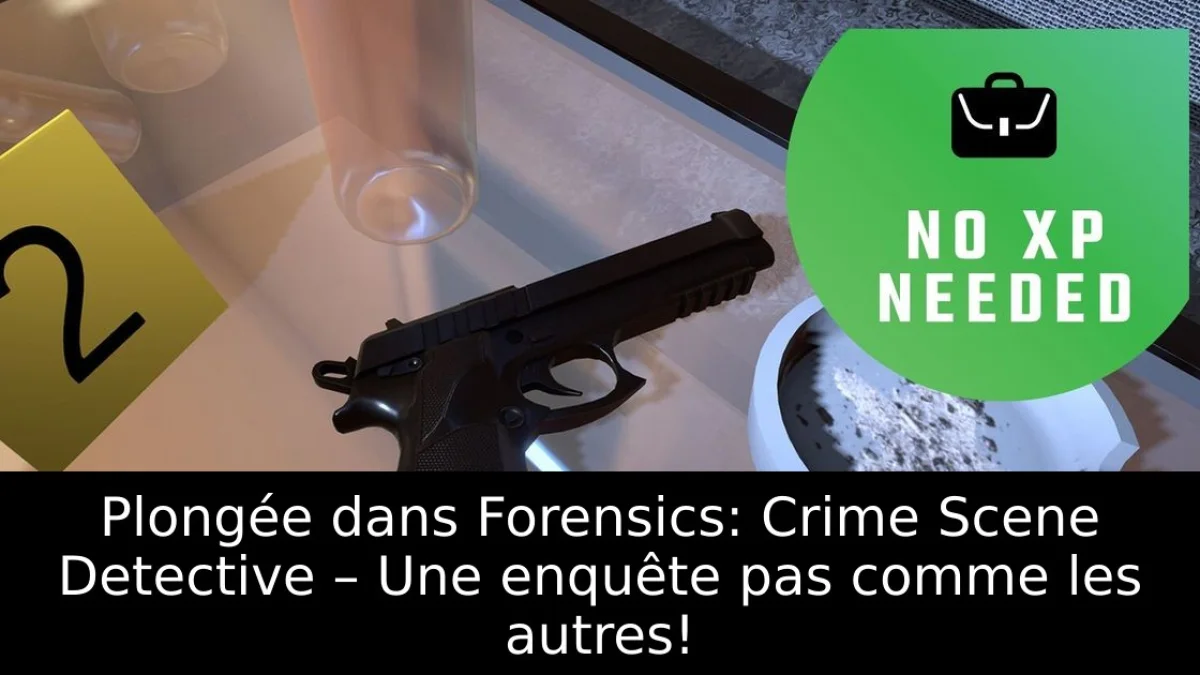 Plongée dans Forensics: Crime Scene Detective – Une enquête pas comme les autres!