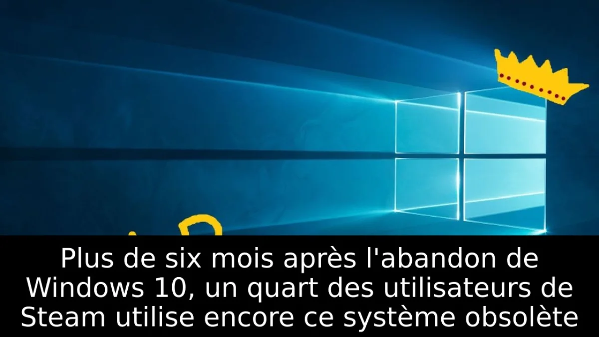 Plus de six mois après l'abandon de Windows 10, un quart des utilisateurs de Steam utilise encore ce système obsolète