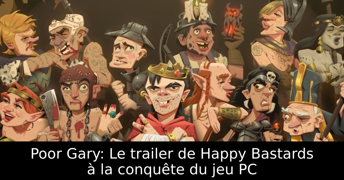 Poor Gary: Le trailer de Happy Bastards à la conquête du jeu PC