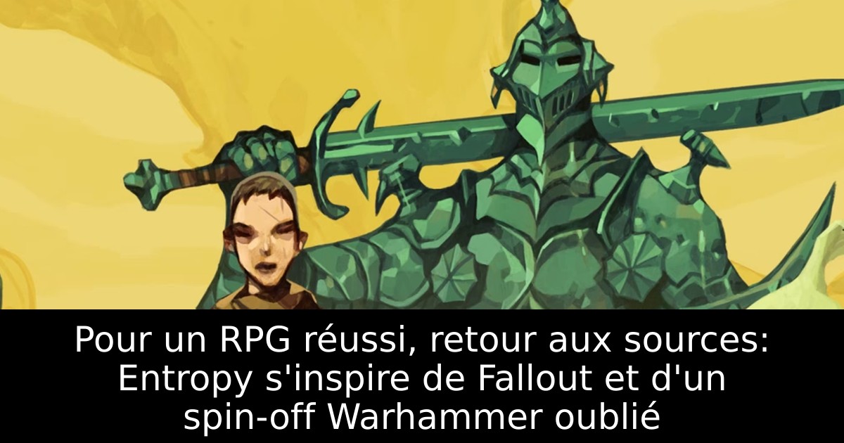 Pour un RPG réussi, retour aux sources: Entropy s'inspire de Fallout et d'un spin-off Warhammer oublié