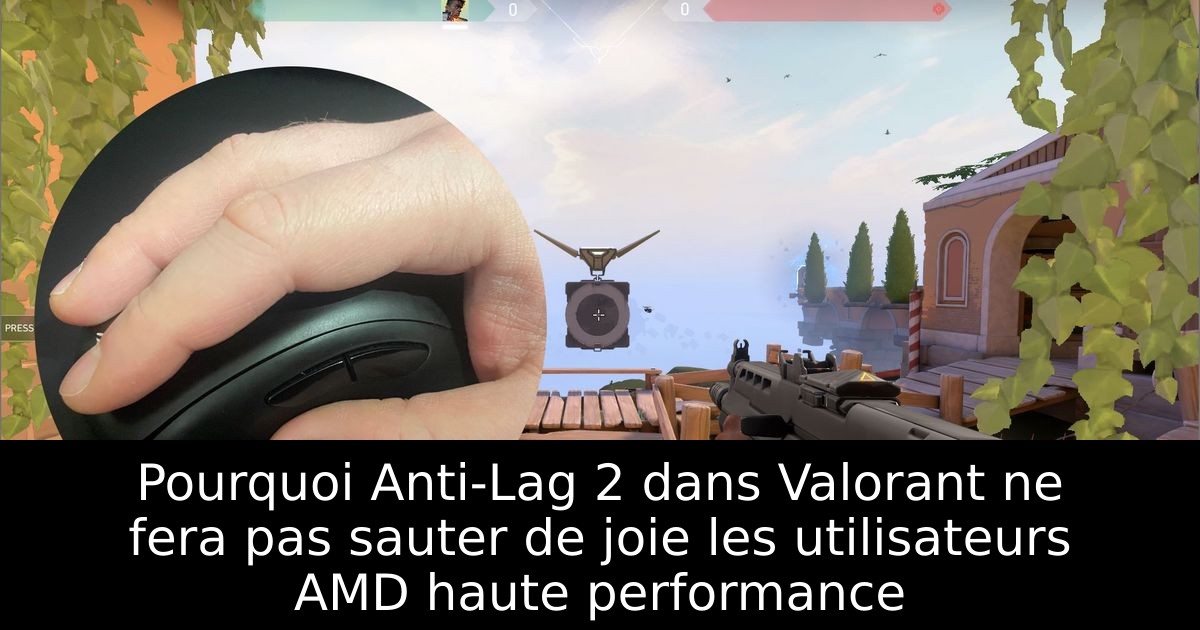 Pourquoi Anti-Lag 2 dans Valorant ne fera pas sauter de joie les utilisateurs AMD haute performance