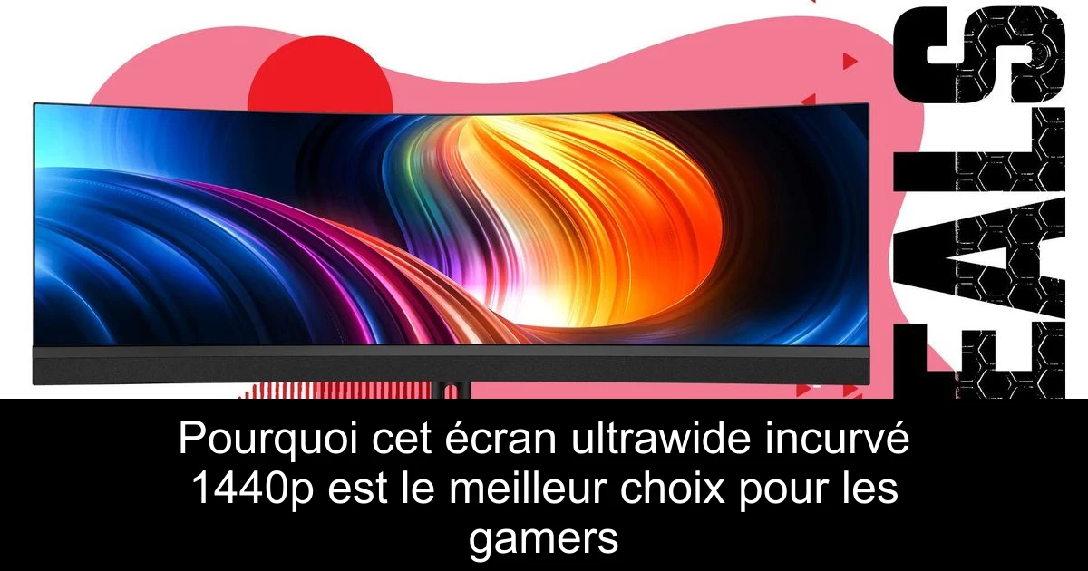 Pourquoi cet écran ultrawide incurvé 1440p est le meilleur choix pour les gamers
