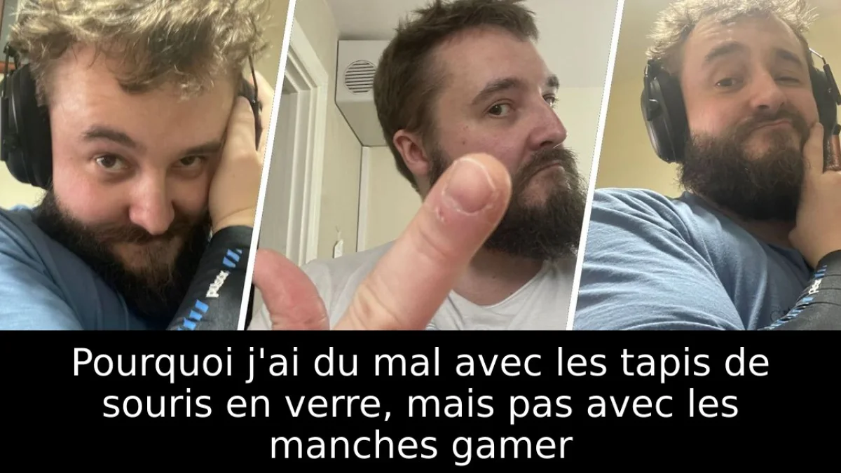 Pourquoi j'ai du mal avec les tapis de souris en verre, mais pas avec les manches gamer