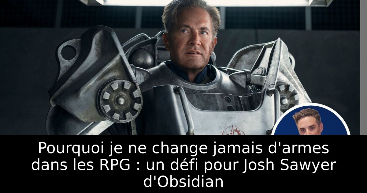 Pourquoi je ne change jamais d'armes dans les RPG : un défi pour Josh Sawyer d'Obsidian