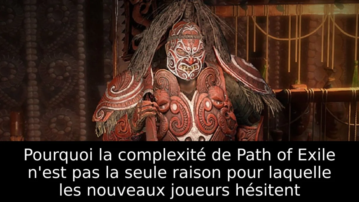 Pourquoi la complexité de Path of Exile n'est pas la seule raison pour laquelle les nouveaux joueurs hésitent