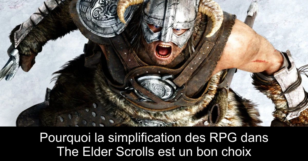 Pourquoi la simplification des RPG dans The Elder Scrolls est un bon choix