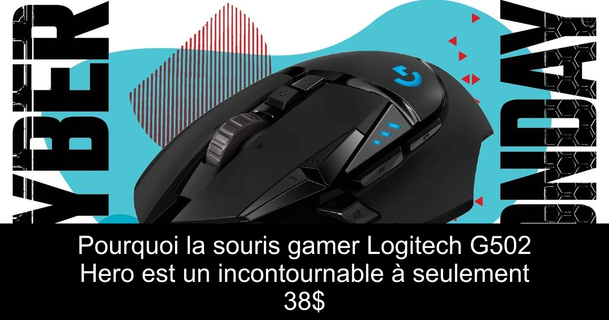Pourquoi la souris gamer Logitech G502 Hero est un incontournable à seulement 38$