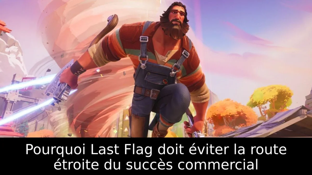Pourquoi Last Flag doit éviter la route étroite du succès commercial