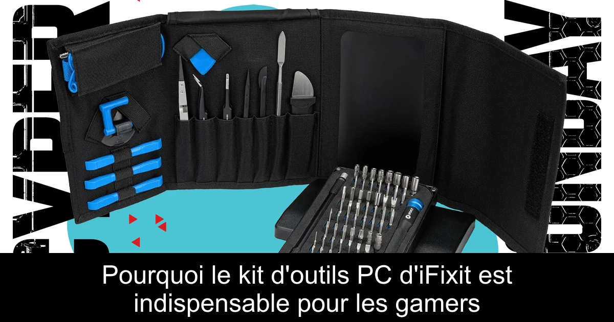 Pourquoi le kit d'outils PC d'iFixit est indispensable pour les gamers