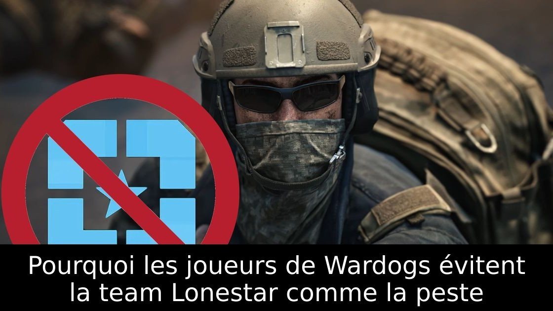 Pourquoi les joueurs de Wardogs évitent la team Lonestar comme la peste