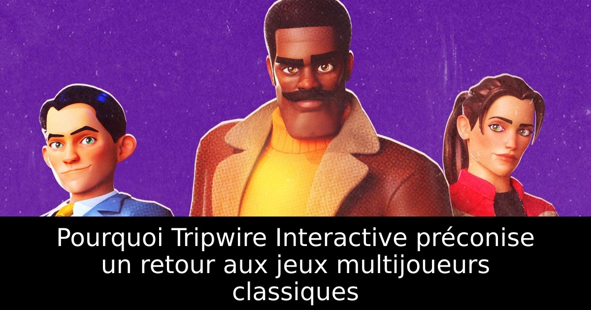 Pourquoi Tripwire Interactive préconise un retour aux jeux multijoueurs classiques