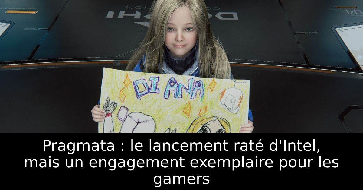 Pragmata : le lancement raté d'Intel, mais un engagement exemplaire pour les gamers