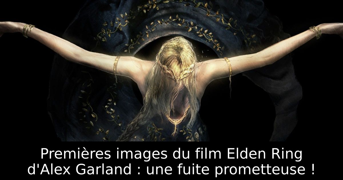 Premières images du film Elden Ring d'Alex Garland : une fuite prometteuse !