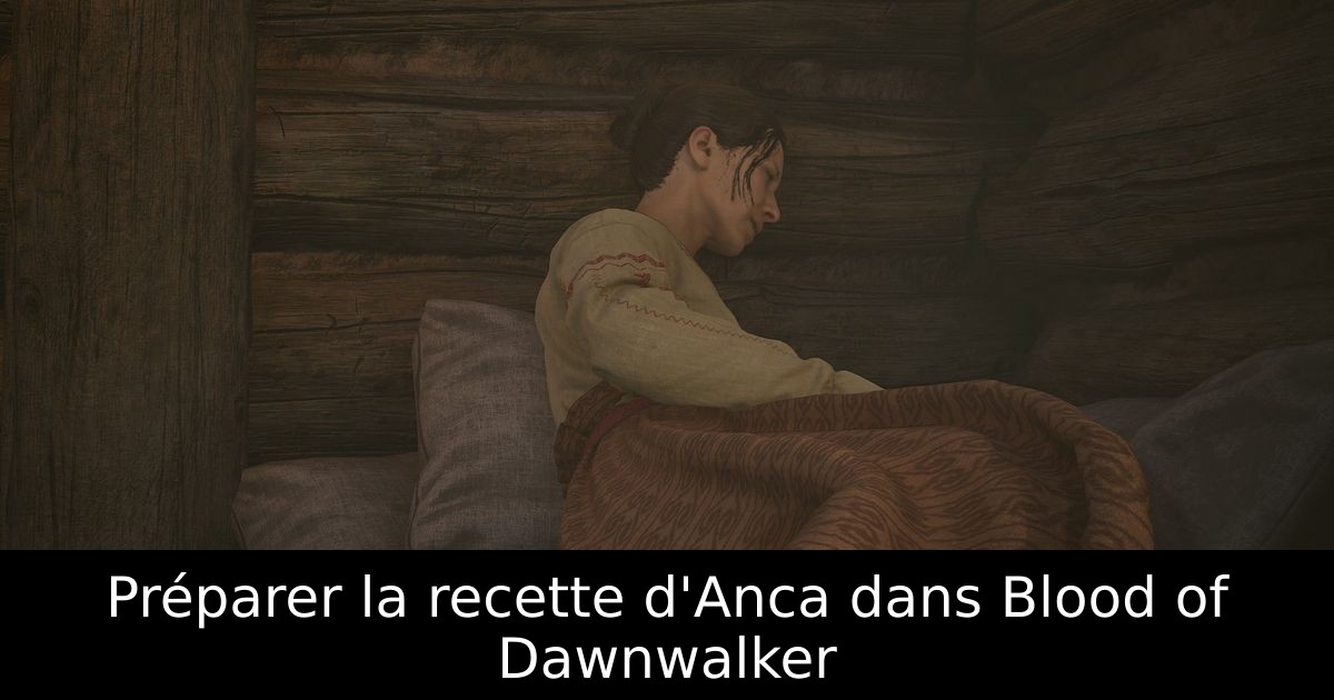 Préparer la recette d'Anca dans Blood of Dawnwalker
