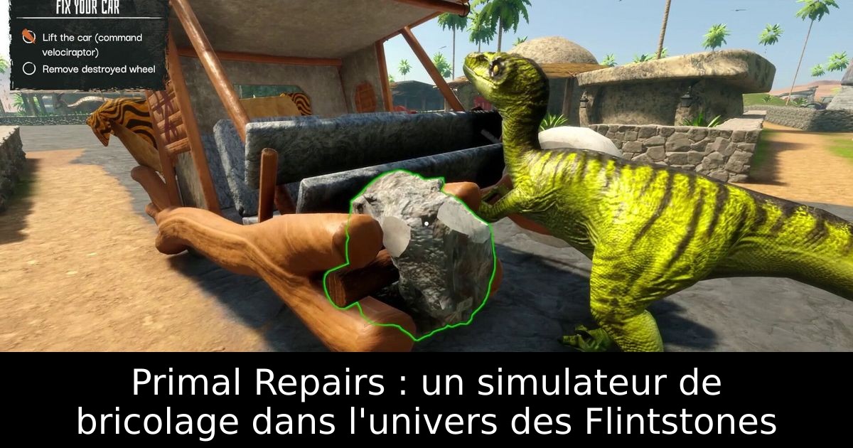 Primal Repairs : un simulateur de bricolage dans l'univers des Flintstones
