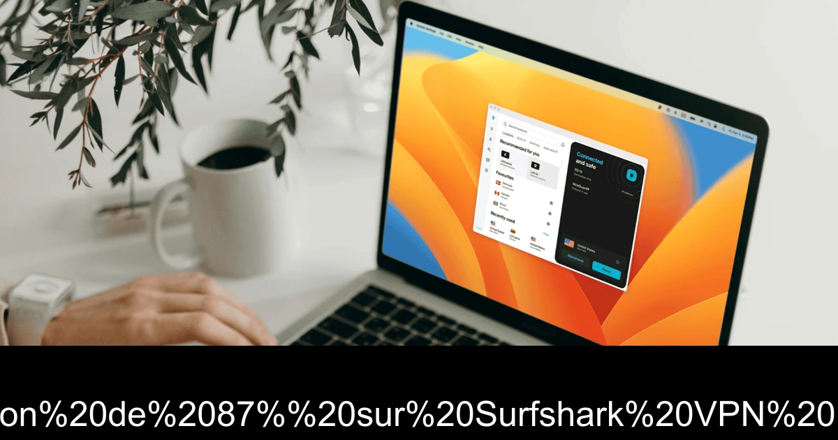 Profitez d'une réduction de 87% sur Surfshark VPN : Offres Black Friday 2025