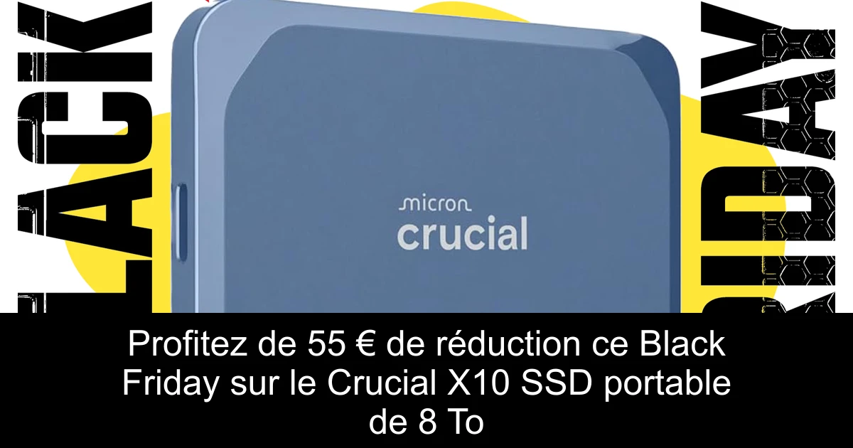 Profitez de 55 € de réduction ce Black Friday sur le Crucial X10 SSD portable de 8 To