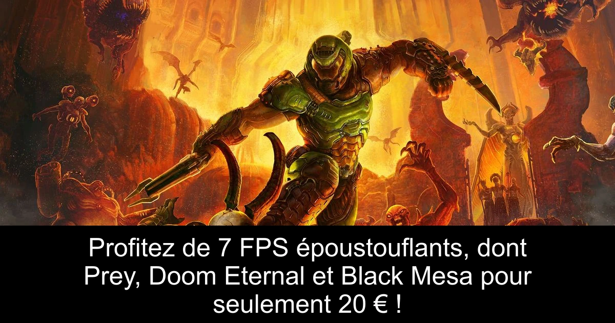 Profitez de 7 FPS époustouflants, dont Prey, Doom Eternal et Black Mesa pour seulement 20 € !