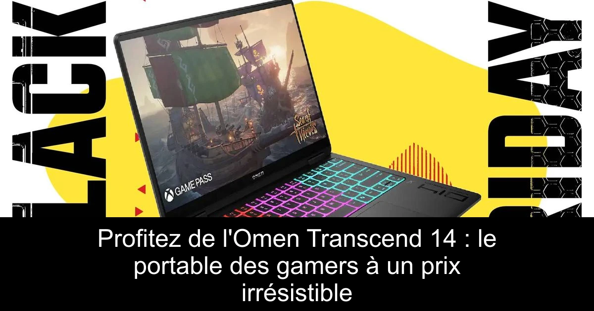 Profitez de l'Omen Transcend 14 : le portable des gamers à un prix irrésistible