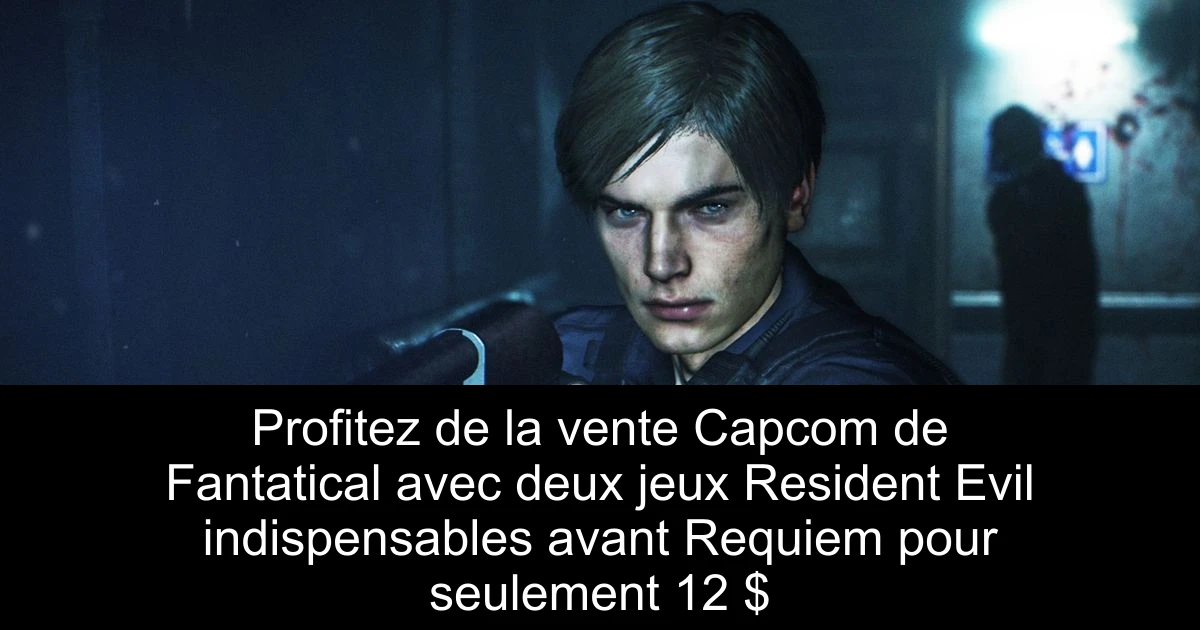 Profitez de la vente Capcom de Fantatical avec deux jeux Resident Evil indispensables avant Requiem pour seulement 12 $