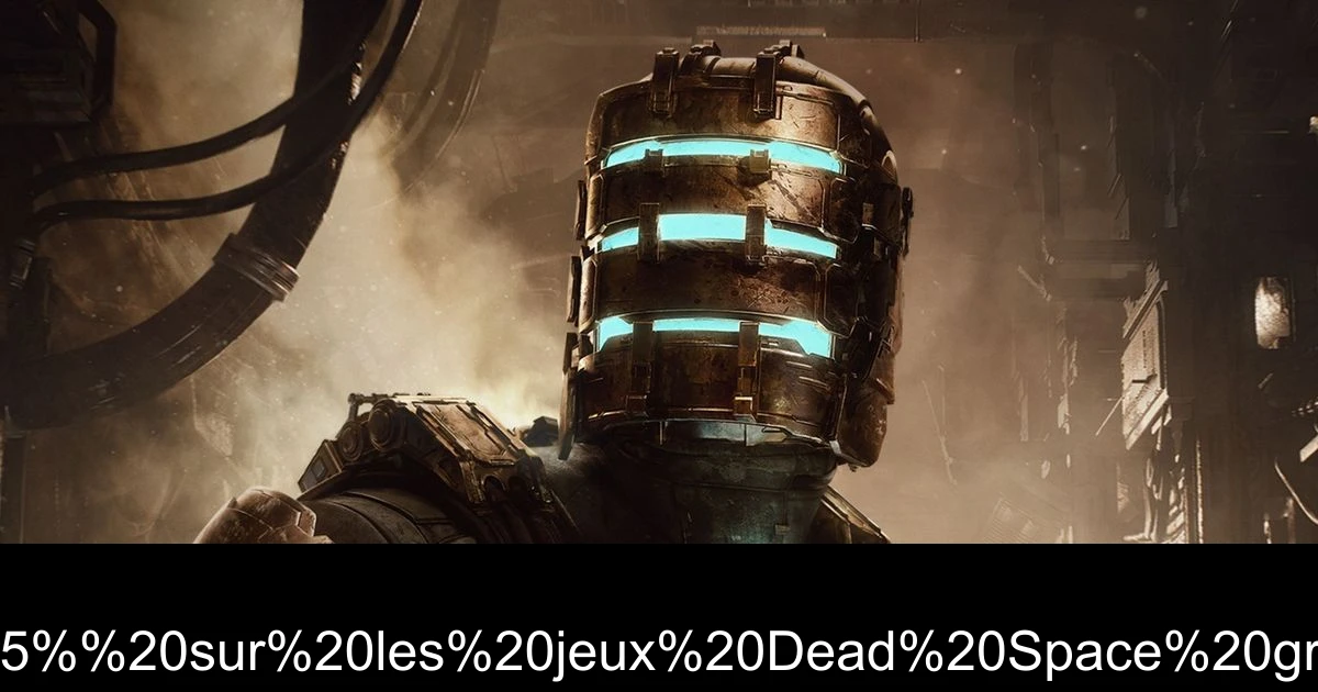 Profitez de réductions allant jusqu'à 85% sur les jeux Dead Space grâce à la vente de franchises d'EA
