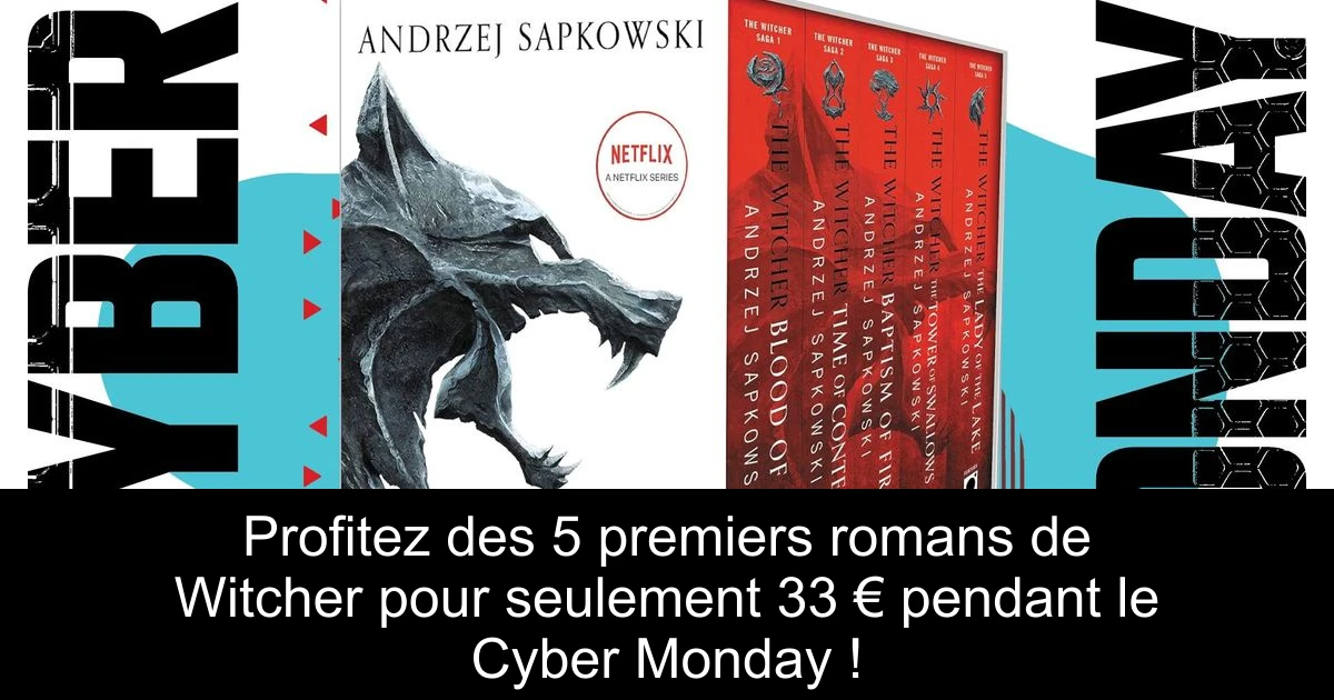 Profitez des 5 premiers romans de Witcher pour seulement 33 € pendant le Cyber Monday !