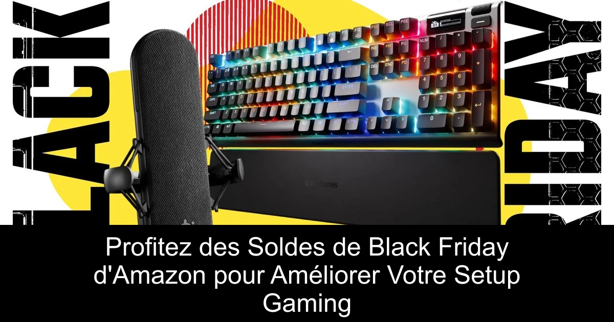 Profitez des Soldes de Black Friday d'Amazon pour Améliorer Votre Setup Gaming
