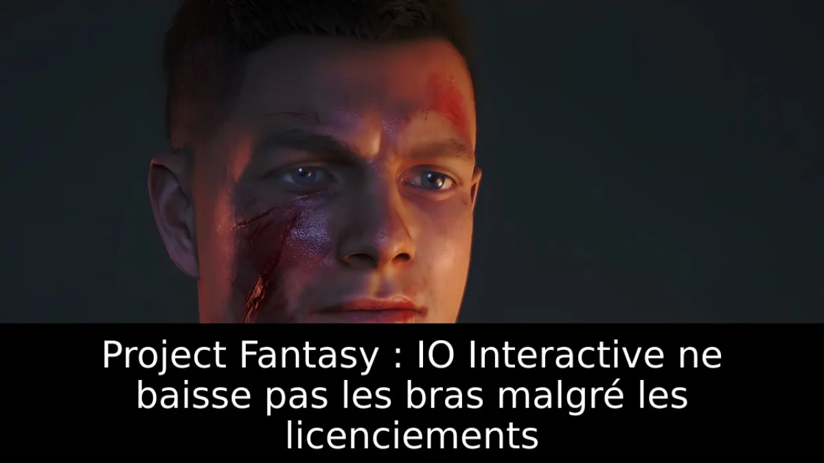 Project Fantasy : IO Interactive ne baisse pas les bras malgré les licenciements