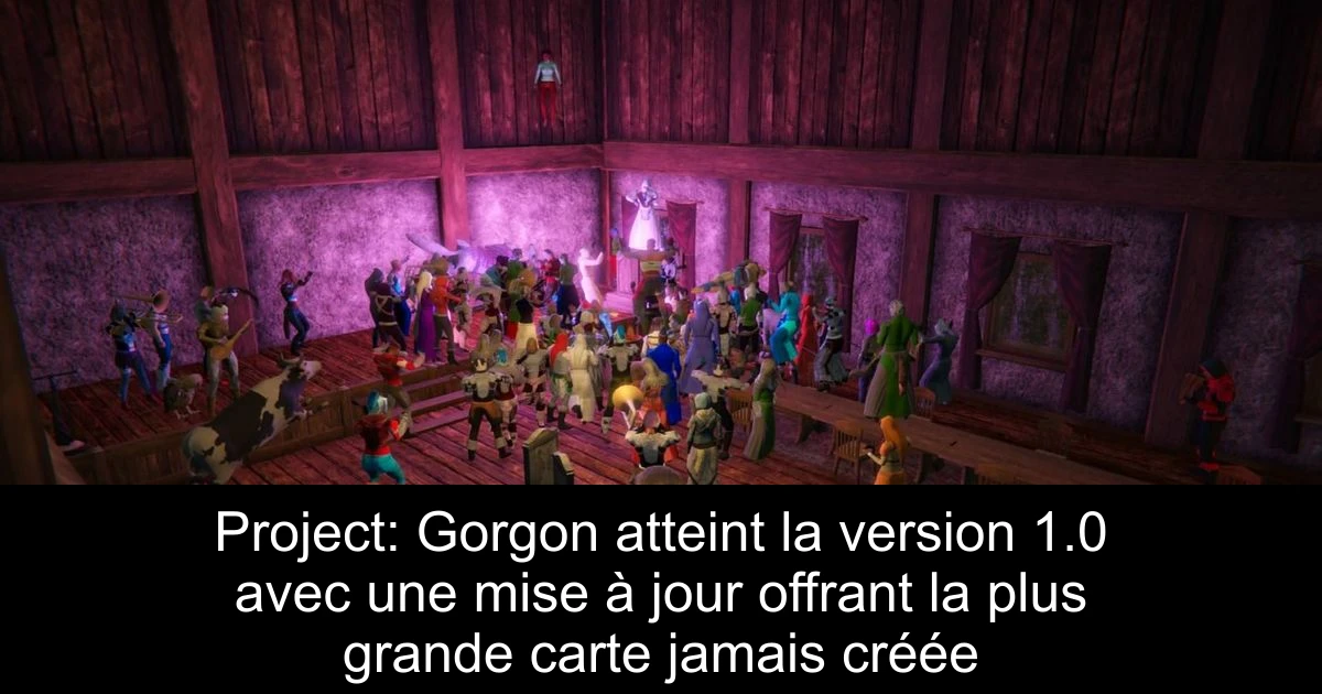 Project: Gorgon atteint la version 1.0 avec une mise à jour offrant la plus grande carte jamais créée