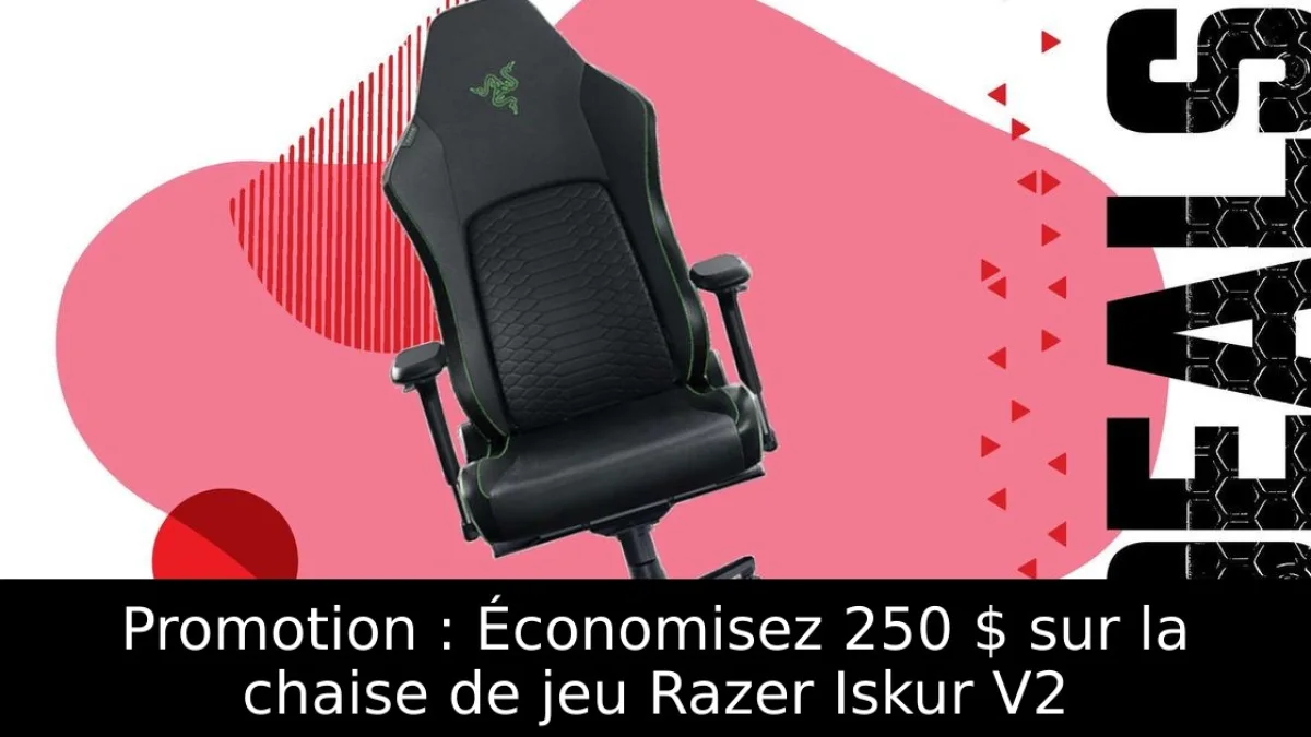 Promotion : Économisez 250 $ sur la chaise de jeu Razer Iskur V2