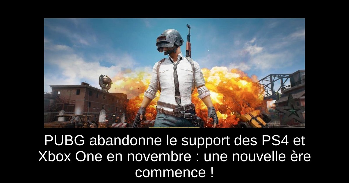 PUBG abandonne le support des PS4 et Xbox One en novembre : une nouvelle ère commence !