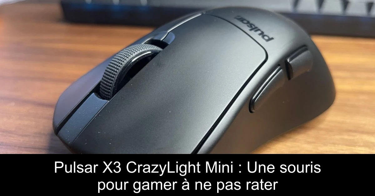 Pulsar X3 CrazyLight Mini : Une souris pour gamer à ne pas rater