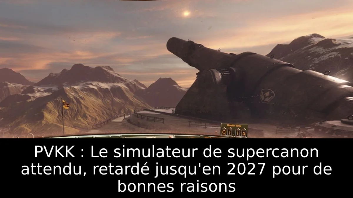 PVKK : Le simulateur de supercanon attendu, retardé jusqu'en 2027 pour de bonnes raisons