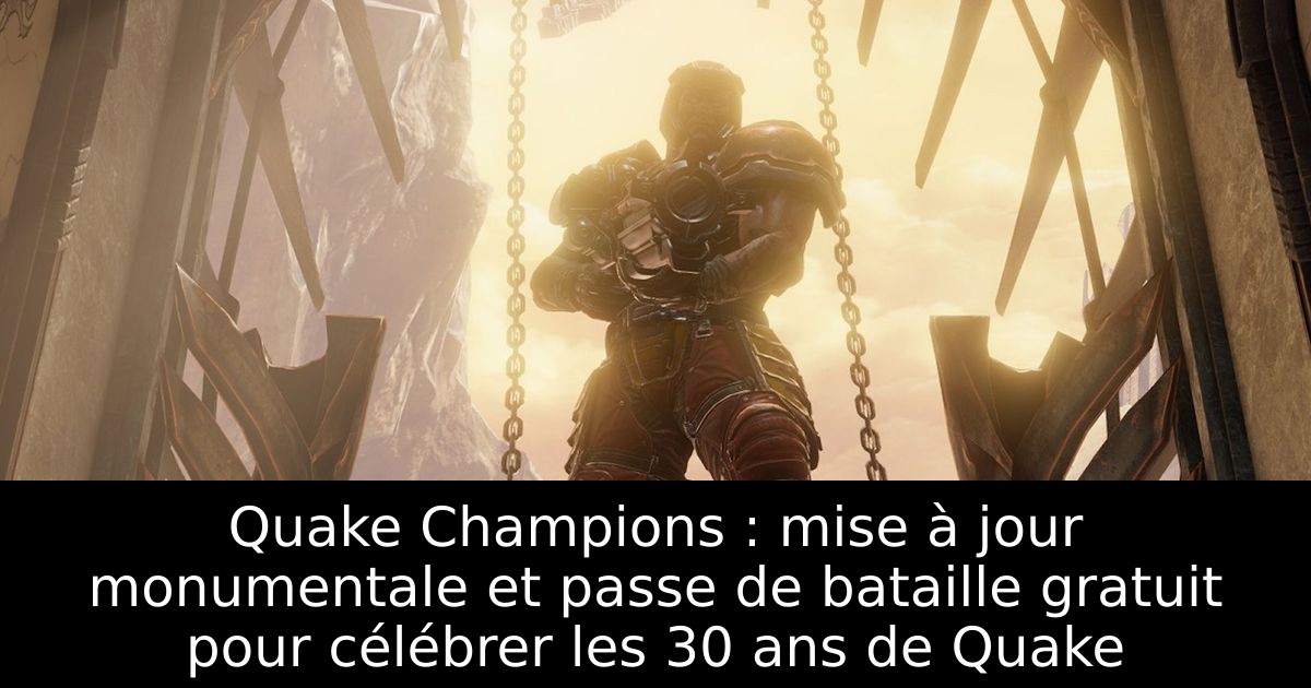 Quake Champions : mise à jour monumentale et passe de bataille gratuit pour célébrer les 30 ans de Quake